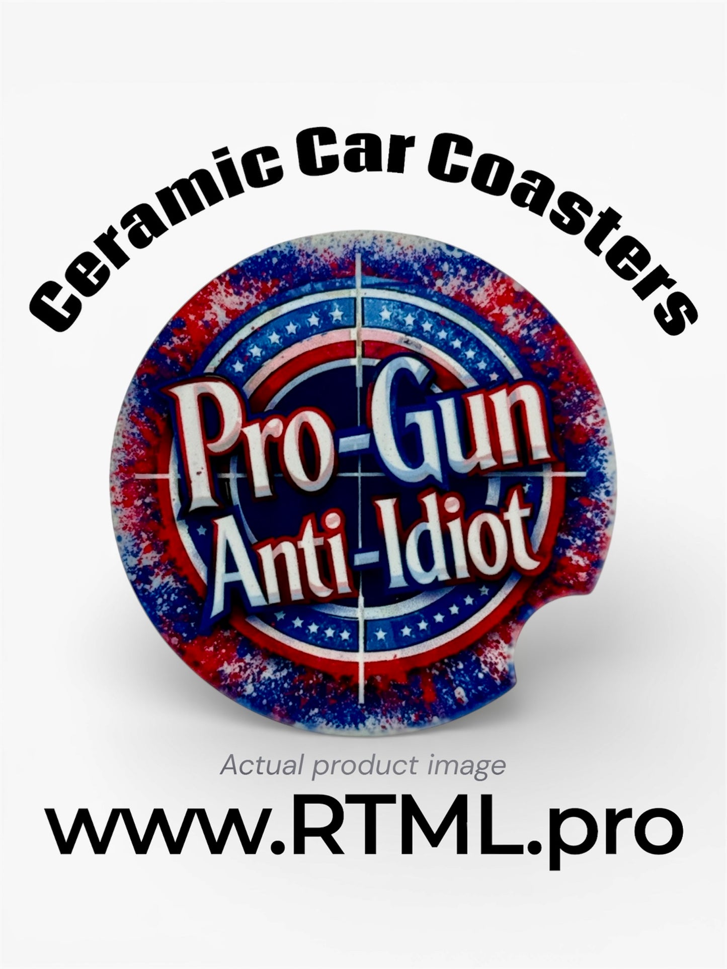 Pro-Gun / Anti-Idiot (Patriotic) - Ceramic Car Coaster