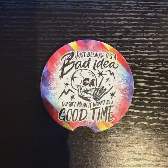 Bad Idea = Good Time - Ceramic Car Coaster