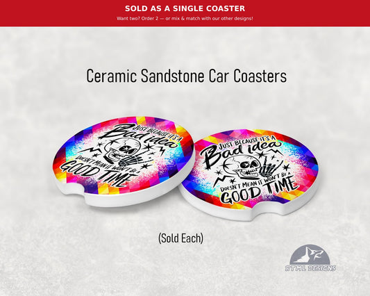 Bad Idea = Good Time - Ceramic Car Coaster