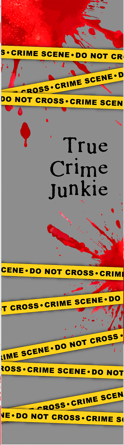 Crime - True crime junkie